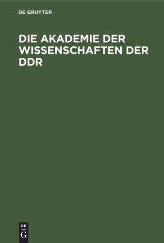 Die Akademie der Wissenschaften der DDR: Geschichte und Auftrag