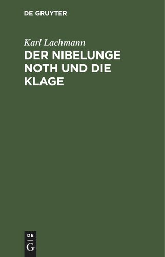 Der Nibelunge Noth und die Klage: nach der ältesten Überlieferung