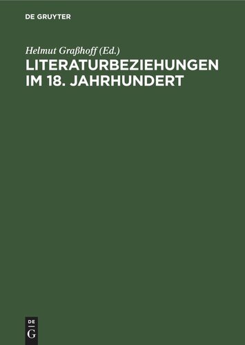 Literaturbeziehungen im 18. Jahrhundert: Studien und Quellen zur deutsch-russischen und russisch-westeuropäischen Kommunikation