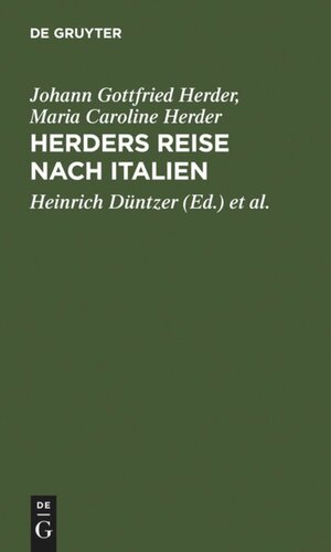 Herders Reise nach Italien: Herders Briefwechsel mit seiner Gattin ; vom August 1788 bis Juli 1789