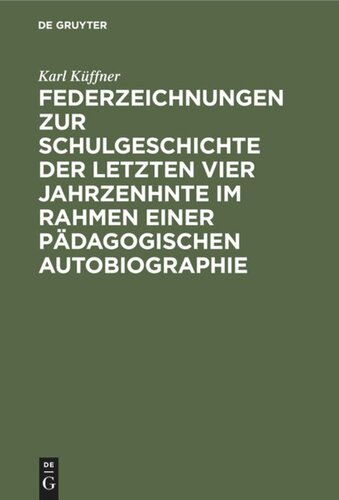 Federzeichnungen zur Schulgeschichte der letzten vier Jahrzenhnte im Rahmen einer pädagogischen Autobiographie