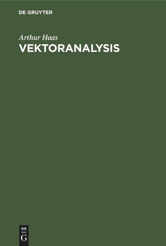 Vektoranalysis: In ihren Grundzügen und wichtigsten physikalischen Anwendungen