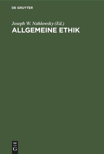 Allgemeine Ethik: Mit Bezugnahme auf die Realen Lebensverhältnisse. Pragmatisch bearbeitet