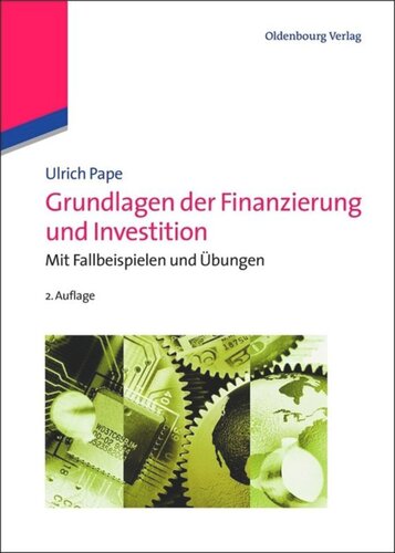 Grundlagen der Finanzierung und Investition: Mit Fallbeispielen und Übungen