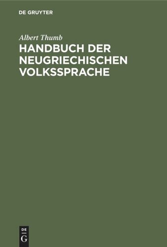 Handbuch der neugriechischen Volkssprache: Grammatik, Texte, Glossar