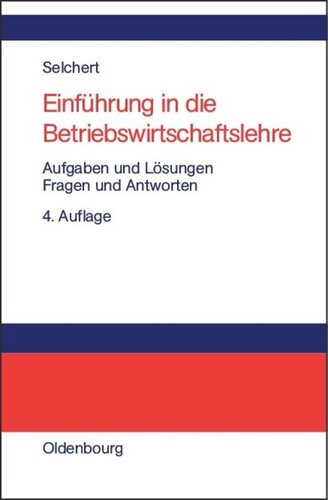 Einführung in die Betriebswirtschaftslehre: Aufgaben und Lösungen. Fragen und Antworten