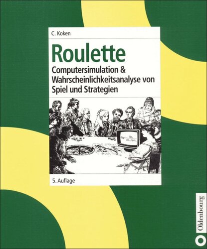 Roulette: Computersimulation & Wahrscheinlichkeitsanalyse von Spiel und Strategien