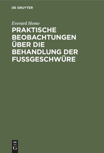 Praktische Beobachtungen über die Behandlung der Fußgeschwüre