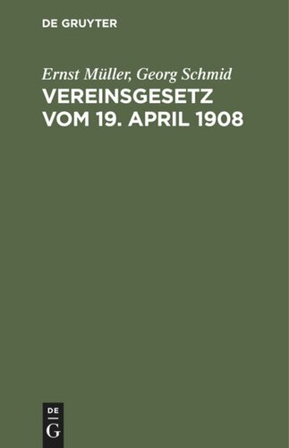 Vereinsgesetz vom 19. April 1908: Nebst den Ausführungsbestimmungen der sämtlichen deutschen Bundesstaaten und Anhang (bisheriges preußisches, bayerisches, ausländisches Vereinsrecht usw.)