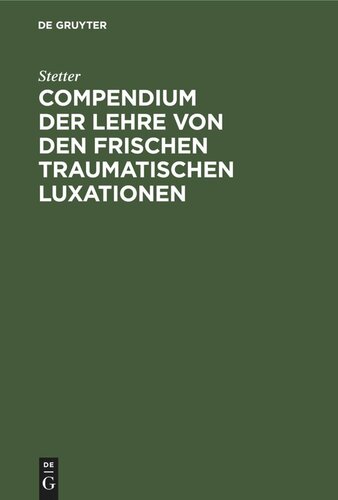 Compendium der Lehre von den frischen traumatischen Luxationen: Für Studierende und Ärzte