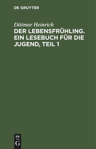 Der Lebensfrühling. Ein Lesebuch für die Jugend, Teil 1