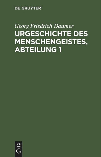 Urgeschichte des Menschengeistes,  Abteilung 1: Fragment eines Systems speculativer Theologie mit besonderer Beziehung auf die Schelling'sche Lehre von dem Grunde in Gott