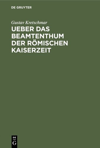 Ueber das Beamtenthum der römischen Kaiserzeit: Academische Antrittsrede gehalten am 11. Januar 1879 in der Aula der Universität zu Giessen