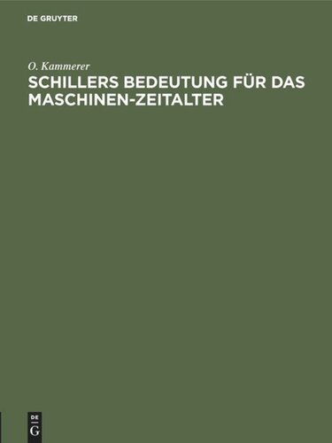 Schillers Bedeutung für das Maschinen-Zeitalter: Festrede bei der Schillerfeier der Technischen Hochschule zu Berlin gehalten in der Aula am 8. Mai 1905