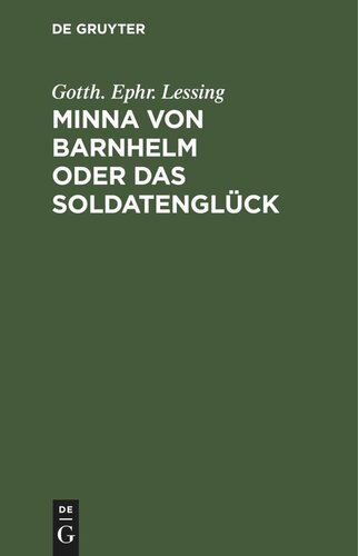 Minna von Barnhelm oder das Soldatenglück: Ein Lustspiel in 5 Aufzügen