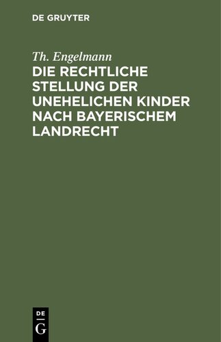 Die rechtliche Stellung der unehelichen Kinder nach Bayerischem Landrecht