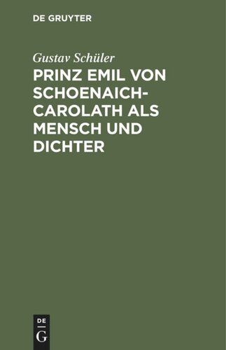 Prinz Emil Von Schoenaich-Carolath als Mensch und Dichter