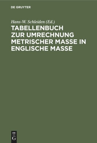 Tabellenbuch zur Umrechnung metrischer Maße in englische Maße: Tables for the Conversion metric system of measurement to the British System