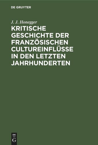 Kritische Geschichte der französischen Cultureinflüsse in den letzten Jahrhunderten