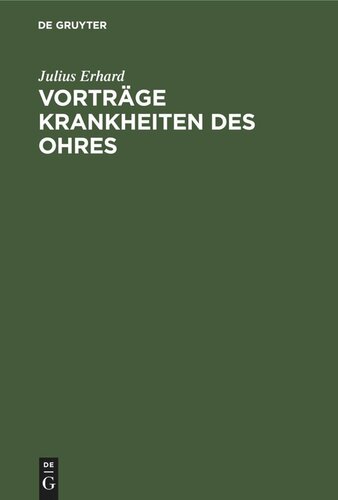 Vorträge Krankheiten des Ohres: Gehalten an der Friedrich Wilhelms Universität zu Berlin