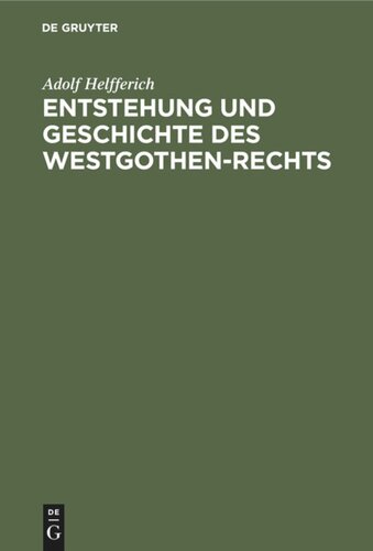 Entstehung und Geschichte des Westgothen-Rechts