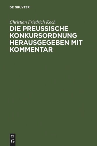 Die preussische Konkursordnung herausgegeben mit Kommentar: unter Benutzung der Materialien und Einschaltung der Ministerial-Instruktion an den betreffenden Stellen