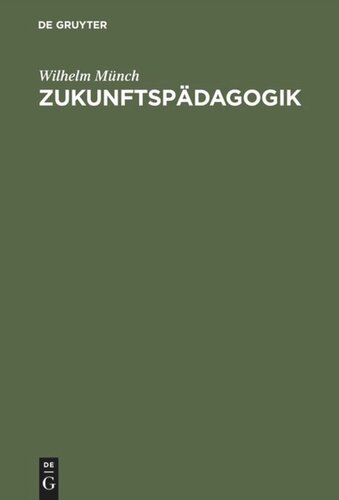 Zukunftspädagogik: Berichte und Kritiken, Betrachtungen und Vorschläge