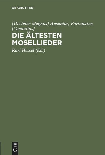 Die ältesten Mosellieder: Die Mosella des Ausonius und die Moselgedichte des Fortunatus