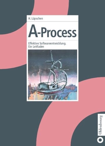 A-Process: Effektive Softwareentwicklung. Ein Leitfaden