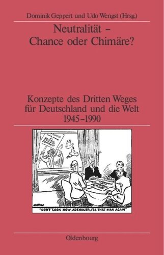 Neutralität - Chance oder Chimäre?: Konzepte des Dritten Weges für Deutschland und die Welt 1945-1990