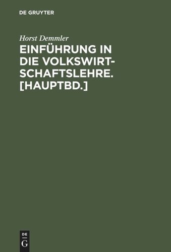 Einführung in die Volkswirtschaftslehre. [Hauptbd.]