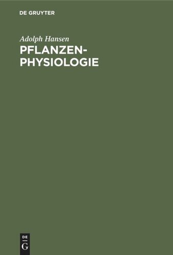 Pflanzen-Physiologie: Die Lebenserscheinungen und Lebensbedingungen der Pflanzen