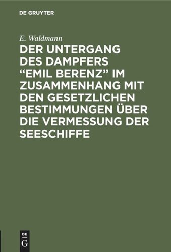 Der Untergang des Dampfers “Emil Berenz” im Zusammenhang mit den gesetzlichen Bestimmungen über die Vermessung der Seeschiffe