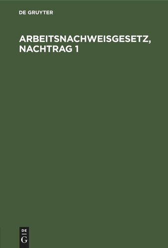 Arbeitsnachweisgesetz, Nachtrag 1: Mit den Ausführungsbestimmungen des Reichs und der Länder