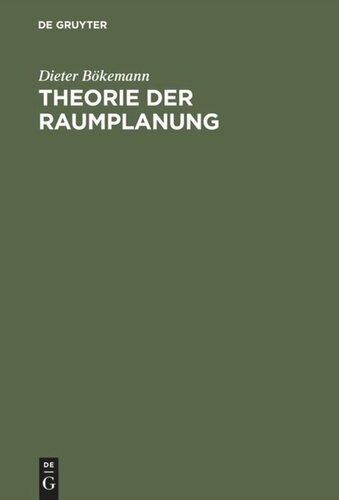 Theorie der Raumplanung: Regionalwissenschaftliche Grundlagen für die Stadt-, Regional- und Landesplanung