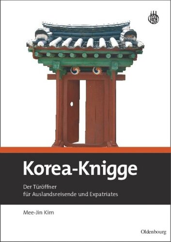 Korea-Knigge: Der Türöffner für Auslandsreisende und Expatriates