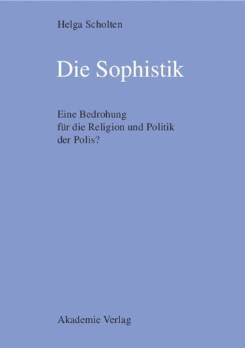 Die Sophistik: Eine Bedrohung für die Religion und Politik der Polis?