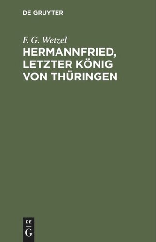 Hermannfried, letzter König von Thüringen: Trauerspiel in 5 Aufzügen