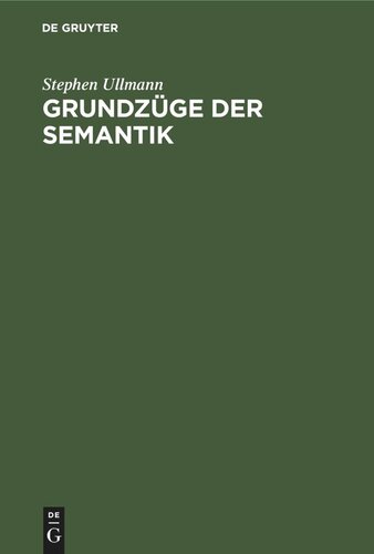 Grundzüge der Semantik: Die Bedeutung in sprachwissenschaftlicher Sicht