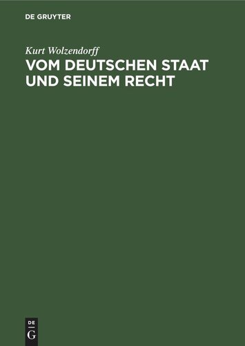 Vom deutschen Staat und seinem Recht: Streiflichter zur allgemeinen Staatslehre