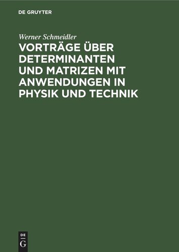 Vorträge über Determinanten und Matrizen mit Anwendungen in Physik und Technik