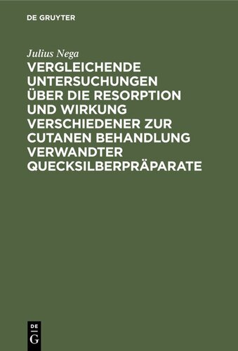 Vergleichende Untersuchungen über die Resorption und Wirkung verschiedener zur cutanen Behandlung verwandter Quecksilberpräparate