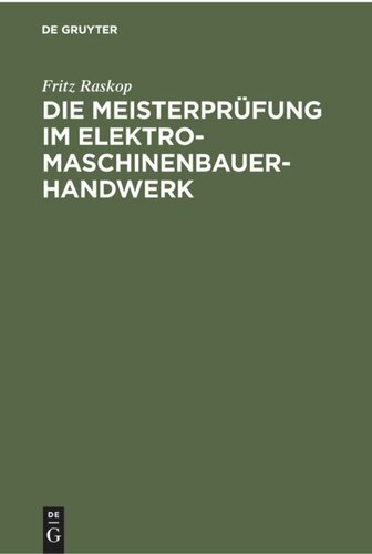 Die Meisterprüfung im Elektro-Maschinenbauer-Handwerk: Lehr- und Hilfsbuch für die Vorbereitung zur Meisterprüfung