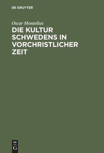 Die Kultur Schwedens in vorchristlicher Zeit: Mit 190 Holzschnitten