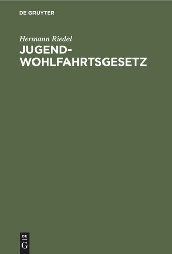 Jugendwohlfahrtsgesetz: Erläutert für den Bereich der Deutschen Bundesrepublik