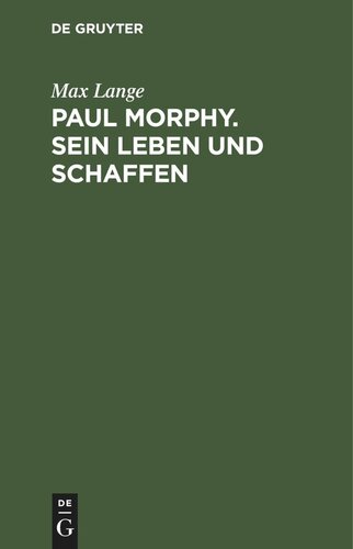 Paul Morphy. Sein Leben und Schaffen