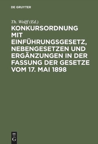 Konkursordnung mit Einführungsgesetz, Nebengesetzen und Ergänzungen in der Fassung der Gesetze vom 17. Mai 1898: Kommentar