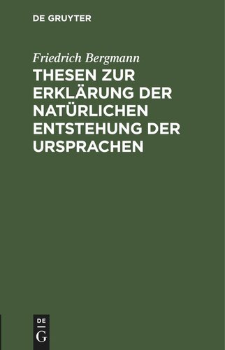 Thesen zur Erklärung der natürlichen Entstehung der Ursprachen: Der Zehnten Generalversammlung der Deutschen Anthropologischen Gesellschaft in Strassburg