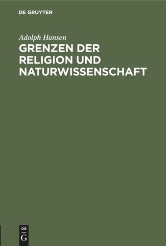 Grenzen der Religion und Naturwissenschaft: Zur Kritik von Haeckels monistischer Religion und Naturphilosophie