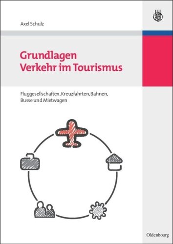 Grundlagen Verkehr im Tourismus: Fluggesellschaften, Kreuzfahrten, Bahnen, Busse und Mietwagen